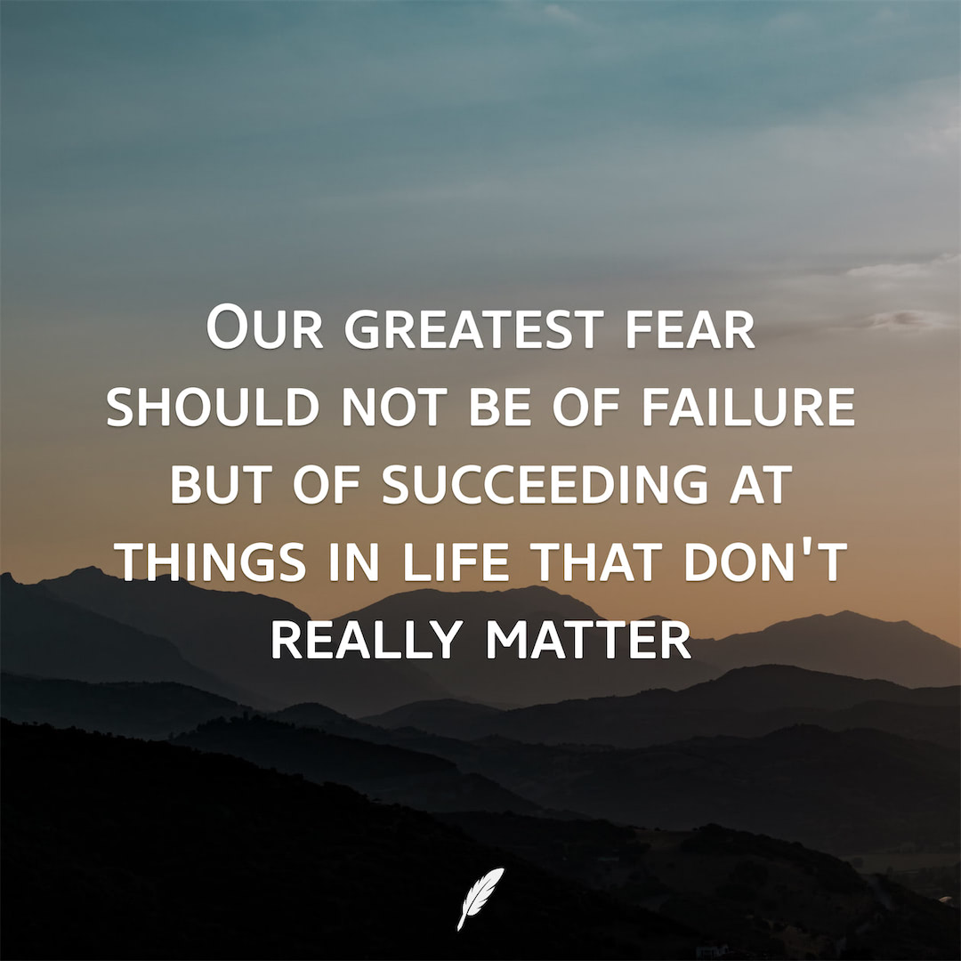 Our greatest fear should not be of failure but of... - DailyQuotes